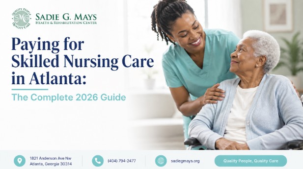 Paying for Skilled Nursing Care in Atlanta: The Complete 2026 Guide