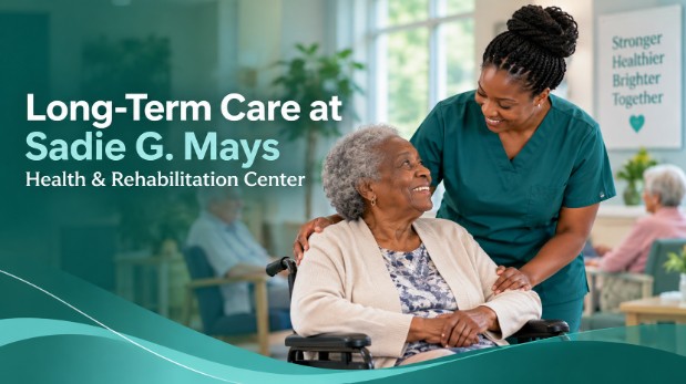 Long-Term Care at Sadie G. Mays Health & Rehabilitation Center